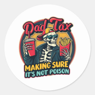 Dad Tax Making Sure It's Not Poison Funny Father's Classic Round Sticker
