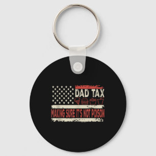 Dad Tax Making Sure Its Not Poison Funny Fathers D Key Ring