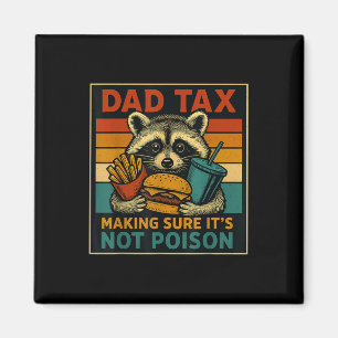 Dad Tax Making Sure Its Not Poison Funny Fathers D Magnet