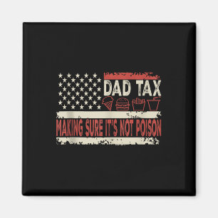 Dad Tax Making Sure Its Not Poison Funny Fathers D Magnet