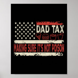 Dad Tax Making Sure Its Not Poison Funny Fathers D Poster