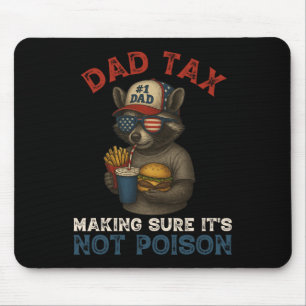 Dad Tax Making Sure It's Not Poison Funny Father's Mouse Pad