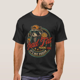 Dad Tax Making Sure Its Not Poison Funny Racoon F T-Shirt