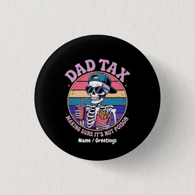 Dad Tax Making Sure It's Not Poison Funny Skeleton 3 Cm Round Badge (Front)