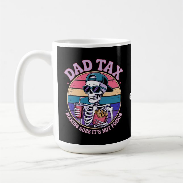 Dad Tax Making Sure It's Not Poison Funny Skeleton Coffee Mug (Left)
