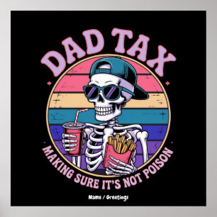 Dad Tax Making Sure It's Not Poison Funny Skeleton Poster