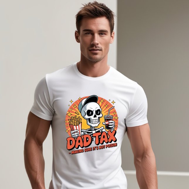 Dad Tax Making Sure it's Not Poison - Funny  T-Shirt (Creator Uploaded)