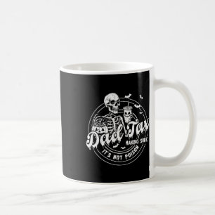 Dad Tax Making Sure It's Not Poison Happy Hallowee Coffee Mug