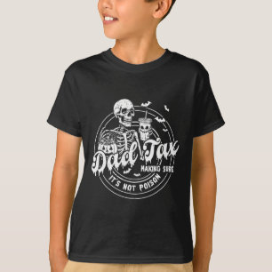 Dad Tax Making Sure It's Not Poison Happy Hallowee T-Shirt