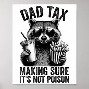 Dad Tax Making Sure Its Not Poison Men Funny Fathe Poster