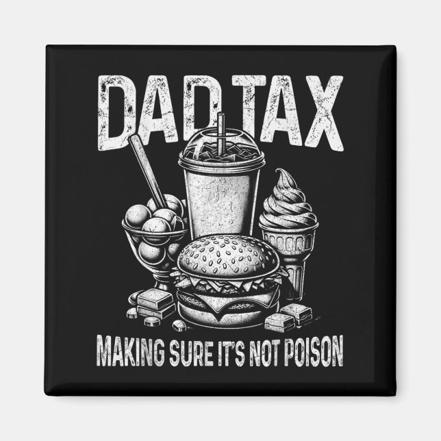 Dad Tax Making Sure Its Not Poison Men Funny Magnet (Front)