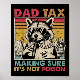 Dad Tax Making Sure Its Not Poison Men Racoon Fat Poster