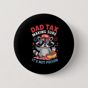 Dad Tax Making Sure Its Not Poison Patriotic, Racc 6 Cm Round Badge