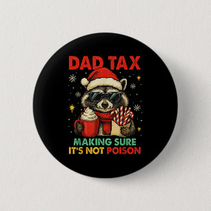 Dad Tax Making Sure Its Not Poison Raccoon Christm 6 Cm Round Badge