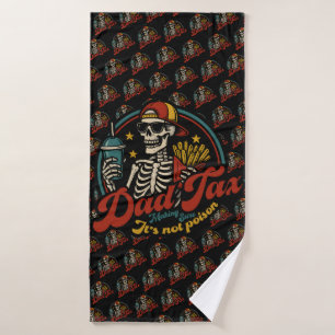 Dad Tax Making Sure It's Not Poison Skeleton Bath Towel