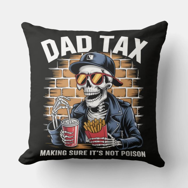 Dad Tax Making Sure It's Not Poison Skeleton Cushion (Front)
