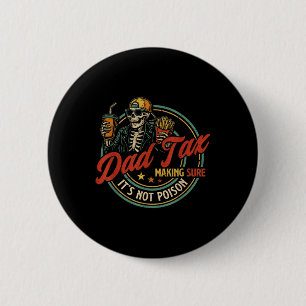 Dad Tax Making Sure Its Not Poison Skeleton Dad Ta 6 Cm Round Badge