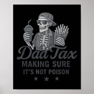 Dad Tax Making Sure Its Not Poison Skeleton Dad Ta Poster