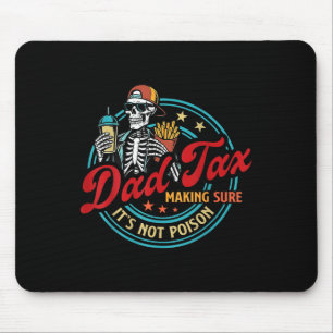 Dad Tax Making Sure Its Not Poison Skeleton Father Mouse Pad