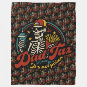 Dad Tax Making Sure It's Not Poison Skeleton Fleece Blanket
