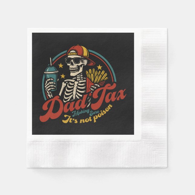 Dad Tax Making Sure It's Not Poison Skeleton Napkin (Front)