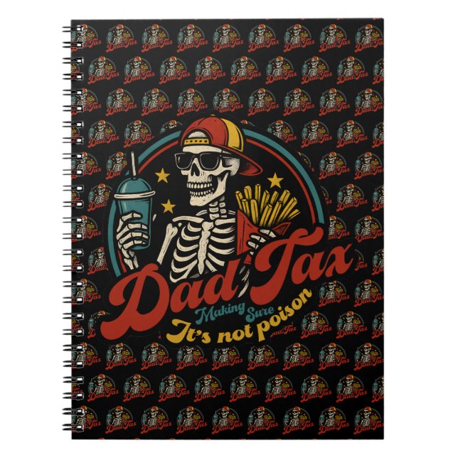 Dad Tax Making Sure It's Not Poison Skeleton Notebook (Front)