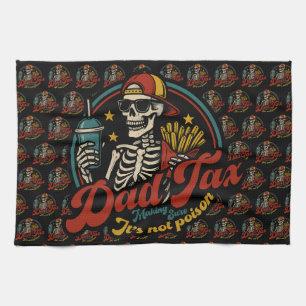 Dad Tax Making Sure It's Not Poison Skeleton Tea Towel