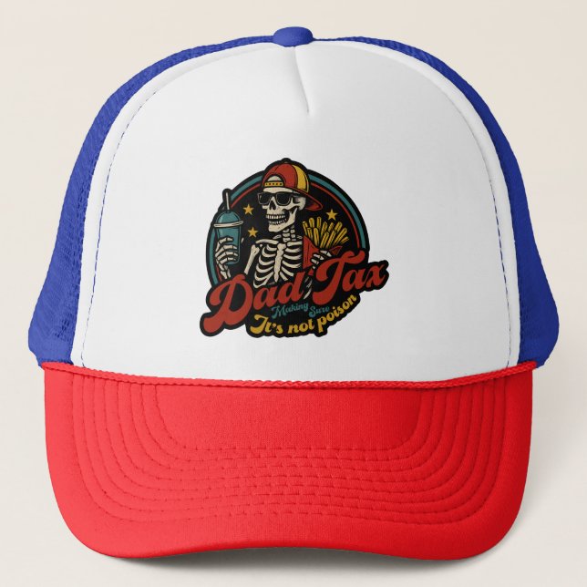 Dad Tax Making Sure It's Not Poison Skeleton Trucker Hat (Front)