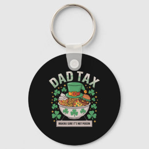 Dad Tax Making Sure It's Not Poison St Patrick's D Key Ring
