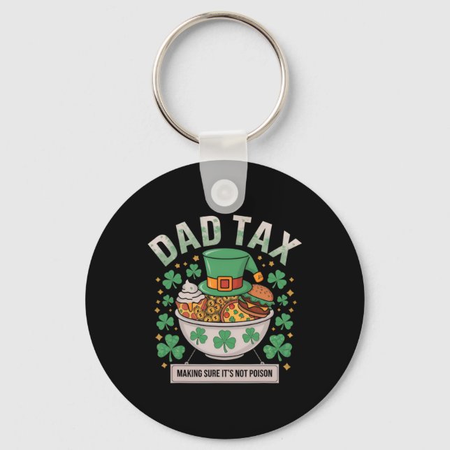 Dad Tax Making Sure It's Not Poison St Patrick's D Key Ring (Front)