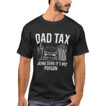 dad tax making sure its not poison tshirt 