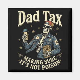 Dad tax making sure not poison father's day dad magnet