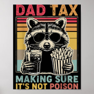 Dad Tax Making Sure Not Poison Fathers Day Racoon Poster
