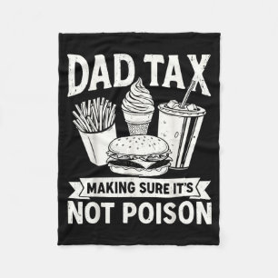 Dad Tax Making Sure Not Poison for Men Fathers Day Fleece Blanket