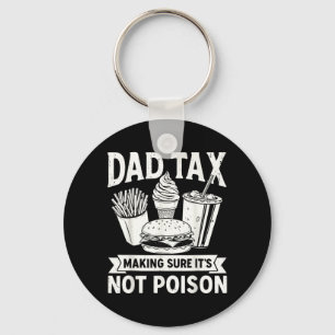 Dad Tax Making Sure Not Poison for Men Fathers Day Key Ring