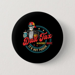 Dad Tax Making Sure Not Poison for Men Papa 6 Cm Round Badge