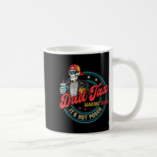 Dad Tax Making Sure Not Poison for Men Papa Coffee Mug