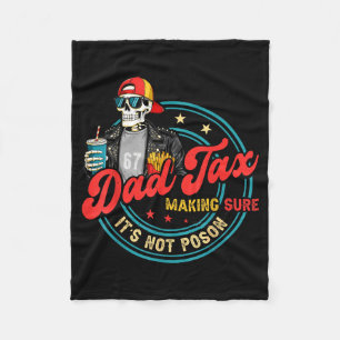 Dad tax making sure not poison for men papa father fleece blanket