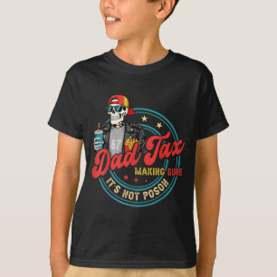 Dad Tax Making Sure Not Poison for Men Papa T-Shirt