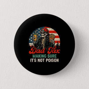 Dad tax making sure not poison funny fathers day 6 cm round badge