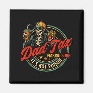 Dad tax making sure not poison funny fathers day magnet