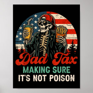 Dad tax making sure not poison funny fathers day poster
