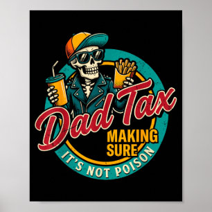 Dad Tax Making Sure Not Poison Funny Fathers Day Poster