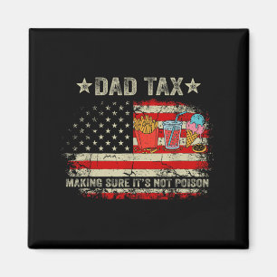 Dad Tax Making Sure Not Poison Funny Men Fathers Magnet