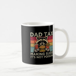 Dad Tax Making Sure Not Poison Funny Racoon Fathe Coffee Mug