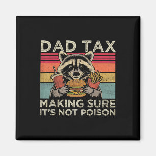 Dad Tax Making Sure Not Poison Funny Racoon Fathe Magnet