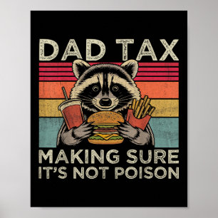 Dad Tax Making Sure Not Poison Funny Racoon Fathe Poster