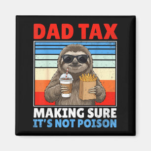 Dad tax making sure not poison funny retro father magnet