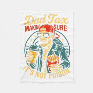 Dad Tax Making Sure Not Poison Skeleton Fathers Fleece Blanket