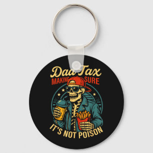 Dad Tax Making Sure Not Poison Skeleton Fathers Key Ring